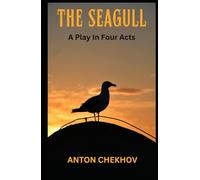 THE SEAGULL: A Play In Four Acts