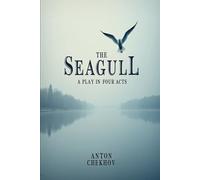 THE SEAGULL: A Play In Four Acts