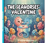 The Seahorses’ Valentine: The Seahorses’ Valentine is a sweet and heartwarming Valentine’s Day picture book for children ages 4-6.