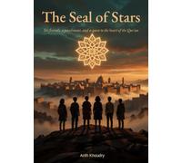 The Seal of Stars: Six friends, a parchment, and a quest to the heart of the Qur'an