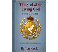 The Seal of the Living God Study Guide: The Complete Study Guide (The Seal of the Living God - The Heart of the Matter)