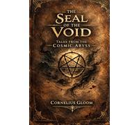 The Seal of the Void: Tales from the Cosmic Abyss
