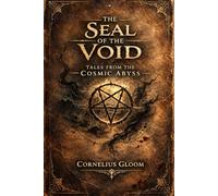 The Seal of the Void: Tales from the Cosmic Abyss