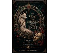 The Seal That Should Not Exist: The Thirteenth Seal Academy, Book 1
