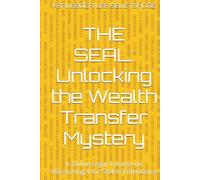 THE SEAL: Unlocking the Wealth Transfer Mystery: A Divine Legal Treatise on Recovering Your Stolen Inheritance