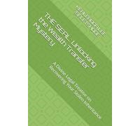 THE SEAL: Unlocking the Wealth Transfer Mystery: A Divine Legal Treatise on Recovering Your Stolen Inheritance