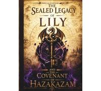 The Sealed Legacy of LILY and: The Covenant of Hazakazam - Volume I & II | Special Edition (Part one and two)