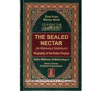 The Sealed Nectar (Ar-raheequl Makhtum) Biography of the Noble Prophet