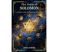 The Seals of Solomon: A Guide to the 44 Planetary Pentacles