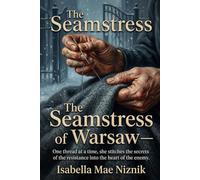 The Seamstress of Warsaw - A Jewish woman secretly embeds coded messages into uniforms during WWII