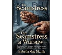The Seamstress of Warsaw - A Jewish woman secretly embeds coded messages into uniforms during WWII
