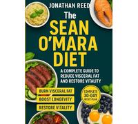 The Sean O'Mara Diet: A Complete Guide to Reduce Visceral Fat and Restore Vitality