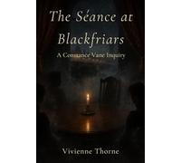 The Séance at Blackfriars: A Constance Vane Inquiry (The Constance Vane Inquiries)