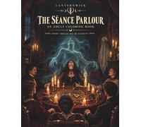 The Séance Parlour: A Gothic Horror Coloring Book for Adults - 50 Haunting Scenes: A Séance Gone Wrong, a Moving Spirit Board & a Voice That Is Not the Medium's (Lanternwick)