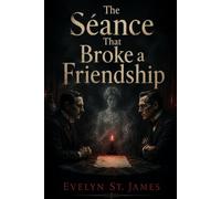 The Séance That Broke a Friendship: Houdini, Conan Doyle, and the Ghost War of 1922 (Echoes of History: Scandals, Secrets, and Mysteries)