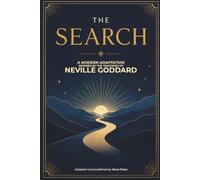 The Search: A Modern Adaptation Inspired by The Teachings of Neville Goddard