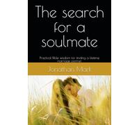 The search for a soulmate: Practical Bible wisdom for finding a lifetime marriage partner