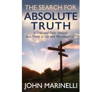 The Search For "Absolute Truth": A "Tue & False" Analysis In A World of lies & Misconceptions
