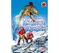 The Search for Antarctic Dinosaurs: No. 1 (On My Own Science)