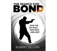 The Search for Bond: How the 007 Role Was Won and Lost