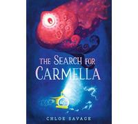 The Search for Carmella: From Waterstones Children's Book Prize winner Chloe Savage comes a magical and suspenseful picture book of deep sea ... children aged 4 and above (Hidden Wonders, 2)