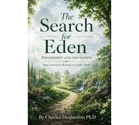 The Search for Eden - Philosophy and the Gospel: Man's Search for Meaning in a Fallen World