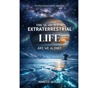 The Search for Extraterrestrial Life: Are We Alone? (The Space Science Series)