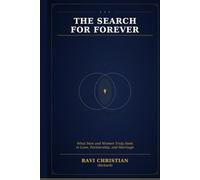 The Search for Forever: What Men and Women Truly Seek in Love, Partnership, and Marriage