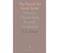 The Search for Good Sense: Johnson, Chesterfield, Boswell, Goldsmith