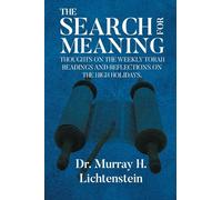 The Search for Meaning: Thoughts on the Weekly Torah Readings and Reflections on the High Holidays, "The Days of Awe"