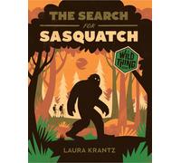 The Search for Sasquatch (A Wild Thing Book)