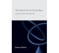 The Search for the Secure Base: Attachment Theory and Psychotherapy