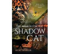 The Search for the Shadow Cat: Book 3 of the Jaguar Oracle Series