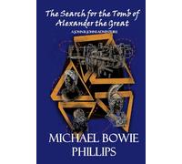 The Search for the Tomb of Alexander The Great: A John Bowie Johns Adventure