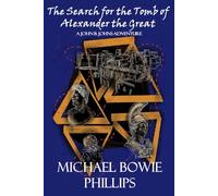 The Search for the Tomb of Alexander The Great: A John Bowie Johns Adventure