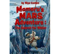 The Search for Water: A Shiba Inu space adveture for kids (ages 3-7) (Mamoru's Mars Adventure)