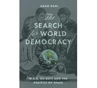 The Search for World Democracy: W. E. B. Du Bois and the Politics of Space