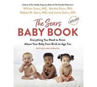 The Sears Baby Book: Everything You Need to Know About Your Baby from Birth to Age Two