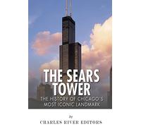 The Sears Tower: The History of Chicago's Most Iconic Landmark