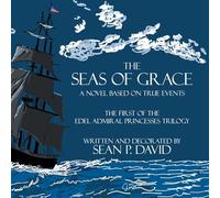 The Seas of Grace: A Novel Based on True Events