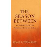 The Season Between October Poetry: Reflections in Poems and Haibun