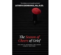 The Season Cheers of Grief: Holiday & Seasonal Wellness (Family Edition)