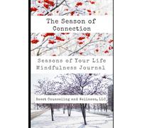 The Season of Connection: A Seasons of Your Life Mindfulness Journal: Deepening Relationships, Heart-Opening Yoga, and Attachment Awareness