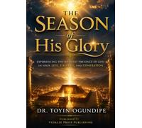 The Season of His Glory: Manifesting God’s Presence and Power