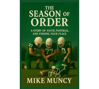 The Season of Order: A Story of Faith, Football, and Finding Your Place