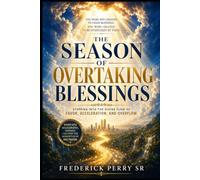 The Season of Overtaking Blessings: Stepping Into the Divine Flow of Favor, Acceleration, and Overflow