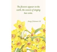 The Season of Singing | Song of Solomon 2:12 | Yellow Daffodils Floral Notebook | 100 Pages | 6 x 9 | Bible Verses on Each Page