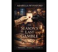 The Season’s Last Gamble: Freedom, Hearts, and Wagers