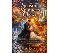The Season Spinner's Choice: A Romantasy of Forbidden Balance, Lost Histories, and One Impossible Choice