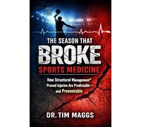 The Season That Broke Sports Medicine: How Structural Management® Proved Injuries Are Predictable - and Preventable
